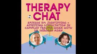 319: Identifying + Assessing Dissociation In Complex Trauma Work With Dr Deborah Korn