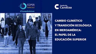 Cambio Climático y Transición ecologica en Iberoamérica: el papel de la educación superior