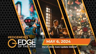 681 | News from the EDGE | Week of 5.6.2024