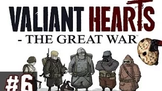 Прохождение Valiant Hearts - Часть 6 - Снова на фронт