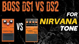 Boss DS-1 vs DS-2 for Nirvana Tone