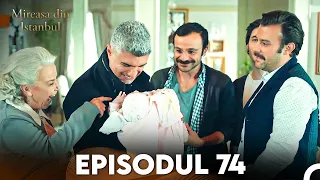 Mireasa Din Istanbul Episodul 74