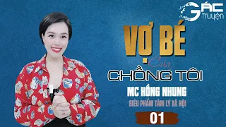 TÂM SỰ ĐÊM KHUYA: VỢ BÉ CỦA CHỒNG TÔI - TRUYỆN TÂM LÝ XÃ HỘI DO MC HỒNG NHUNG DIỄN ĐỌC [TẬP 1]