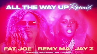 Fat Joe & Remy Ma All The Way Up Remix Ft Jay Z, French Montana & Infared Clean