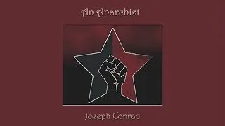 An Anarchist by Joseph Conrad - Part 3 of 3