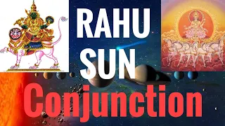 Rahu Sun Conjunction (North Node conjunct Sun) Vedic Astrology