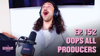 Oops All Producers - The Headgum Podcast - 152