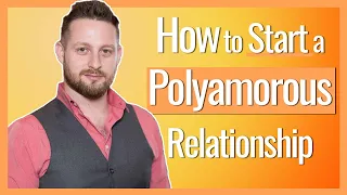 Polyamorous Relationships: How to Start One