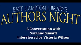 Authors Night - A Conversation with Suzanne Simard interviewed by Victoria Wilson