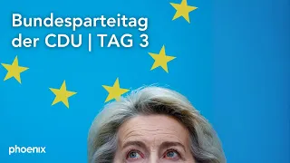 CDU-Bundesparteitag aus Berlin: Tag 3 | u.a. zu Europa mit Von der Leyen und Metsola | 08.05.24