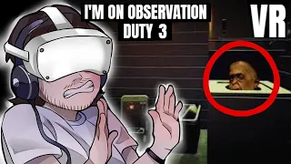 OBSERVATION DUTY IN VR IS HORRIFYING | I'm On Observation Duty 3