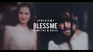 Dimitri & Rose || Bless Me