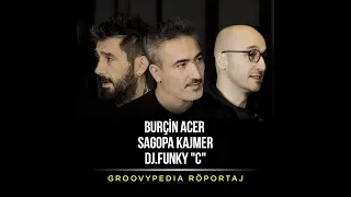 Sagopa Kajmer & DJ. Funky "C" & Burçin Acer // Groovypedia Röportaj