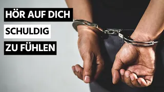 Dafür solltest du dich NIEMALS schuldig fühlen