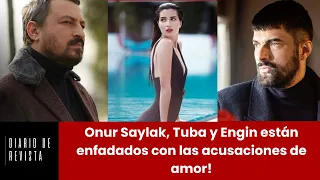 Onur Saylak, Tuba and Engin are angry with the love accusations!