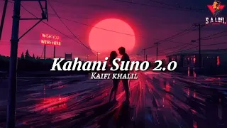 || KAHANI SUNO 2.0 || Singer Kaifi Khalil || Lofi Song Hit Song.