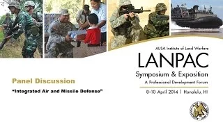 2014 AUSA LANPAC Symposium - Panel Discussion 5 - Integrated Air and Missile Defense