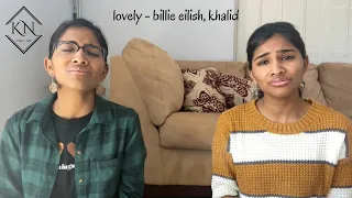 lovely (billie eilish, khalid) - Kiran + Nivi