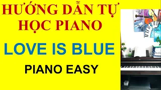 Hướng dẫn Love is Blue (Piano easy)