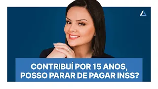 Quem pode (e deve) parar de pagar ao INSS com 15 anos de contribuição? 3 exemplos práticos!