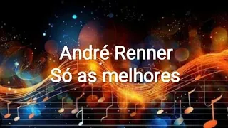 André Renner - Só as melhores