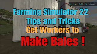 HOW TO   Get Workers To Make BALES ! A Tutorial on FS22