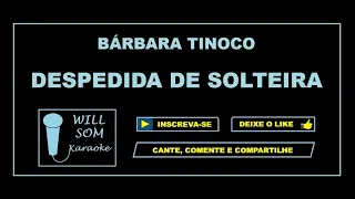 Despedida de Solteira (Karaoke) - Bárbara Tinoco.