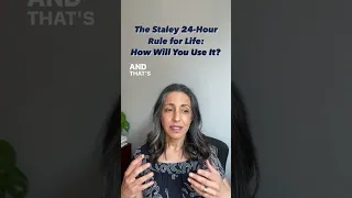 The Staley 24 Hour Rule for Life: How will you use it?