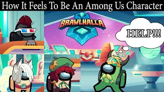 How It Feels To Be An Among Us Character - Brawlhalla Animation