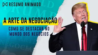 Livro: A Arte da Negociação - Donald Trump e Tony Schwartz | Resumo Animado