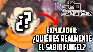 EXPLICACIÓN: ¿QUIÉN ES REALMENTE EL SABIO FLUGEL? / Re Zero