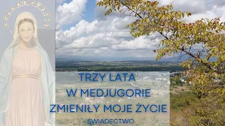 Trzy lata w Medjugorie zmieniły moje życie - świadectwo