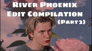 River Phoenix Edit Compilation (Part 2) (R.I.P.❤️🕊)