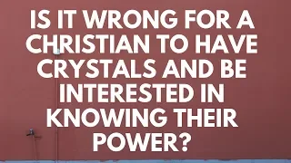 Is it Wrong for Christians to Have Crystals? - Your Questions, Honest Answers