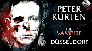 Peter Kürten - The Vampire of Düsseldorf - Beyond The Dark #4