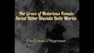 The Grave of Notorious Female Serial Killer  Rhonda Belle Martin #serialkillerdocumentary #alabama