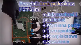 Co zrobić gdy PS4 Slim głośno pracuje? Czyli wymiana pasty i termopadów w PS4 Slim oraz czyszczenie!