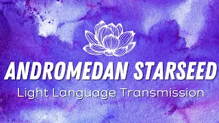 Andromedan Starseed✨Light Language Activation🌈