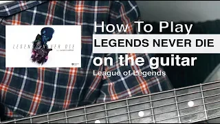 Legends Never Die (League of Legends) Guitar Tutorial // Guitar Chords // League of Legends Cover