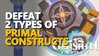 Defeat 2 types of Primal Constructs Genshin Impact