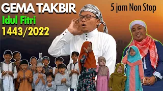 GEMA TAKBIR IDUL FITRI 2022 - 5 JAM NONSTOP !! FULL BEDUG