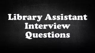 Library Assistant Interview Questions