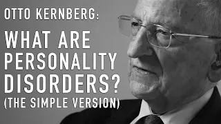 What Are Personality Disorders? (The Simple Version) | OTTO KERNBERG