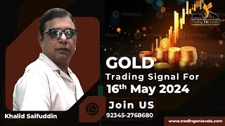 Trading Signal of GOLD for May 16th 2024 by Khalid Saifuddin