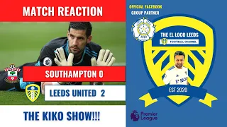 Southampton 0-2 Leeds United | Match Reaction | The Kiko Show!!!