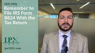 Remember to File IRS Form 8824 With the Tax Return | IPX1031