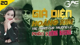 SIÊU PHẨM: GIẢ DIỆN HOÀNG KIM (MẶT NẠ VÀNG) PHẦN 2 - TẬP 20 - TRUYỆN TLXH QUÁ HAY