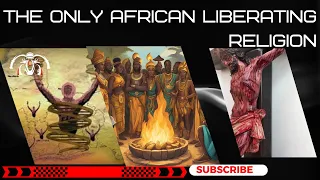 The Only African Liberating Religion