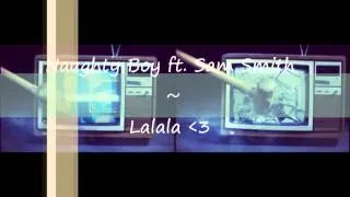 Lalala ~ Naughty Boy ft. Sam Smith [HD & HQ]