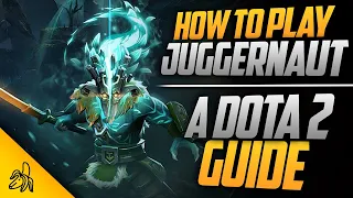 How To Play Juggernaut - Tips, Tricks and Tactics | A Dota 2 Guide by BSJ